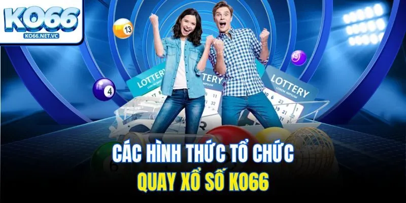 Các hình thức tổ chức quay xổ số ko66