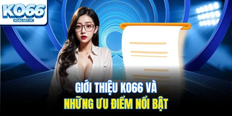 Giới thiệu KO66 và những ưu điểm nổi bật