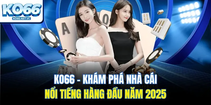 Ko66 - Bí Mật Sân Chơi Cá Cược Đỉnh Cao Cho Mọi Nhà