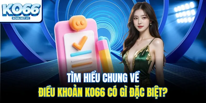 Tìm hiểu chung về điều khoản Ko66 có gì đặc biệt?